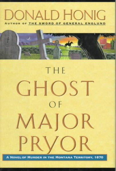 The Ghost Of Major Pryor: A Novel of Murder in the Montana Territory, 1870 cover
