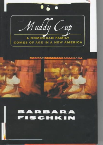 MUDDY CUP: A Dominican Family Comes of Age in a New America cover