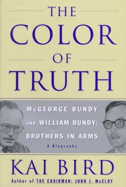 The Color of Truth: McGeorge Bundy and William Bundy: Brothers in Arms cover