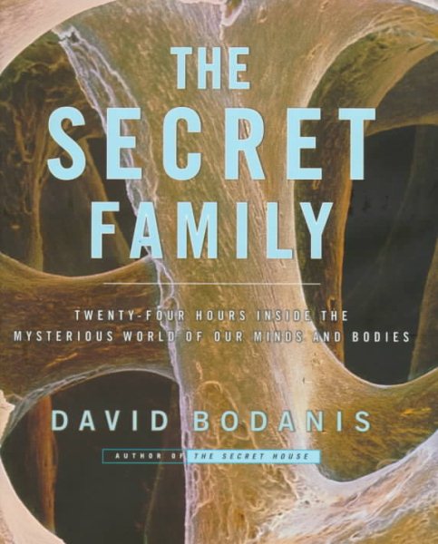 The Secret Family: Twenty-Four Hours Inside the Mysterious World of Our Minds and Bodies cover