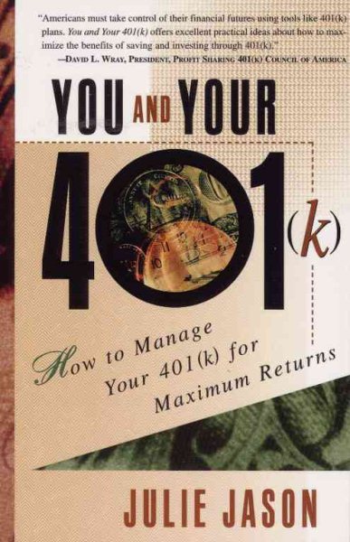 You and Your 401(K): How to Manage Your 401(K) for Maximum Returns cover