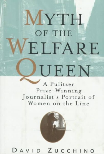 MYTH OF THE WELFARE QUEEN: A Pulitzer Prize-Winning Journalist's Portrait of Women on the Line cover