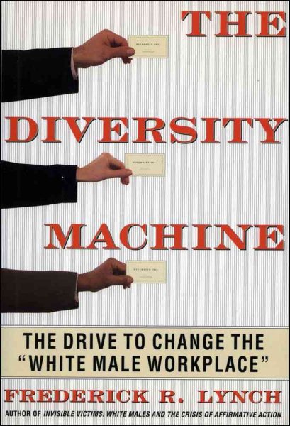 The DIVERSITY MACHINE: The Drive to Change the "White Male Workplace" cover