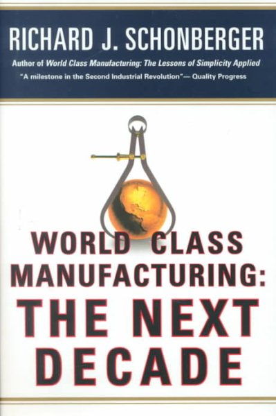 World Class Manufacturing: The Next Decade: Building Power, Strength, and Value cover