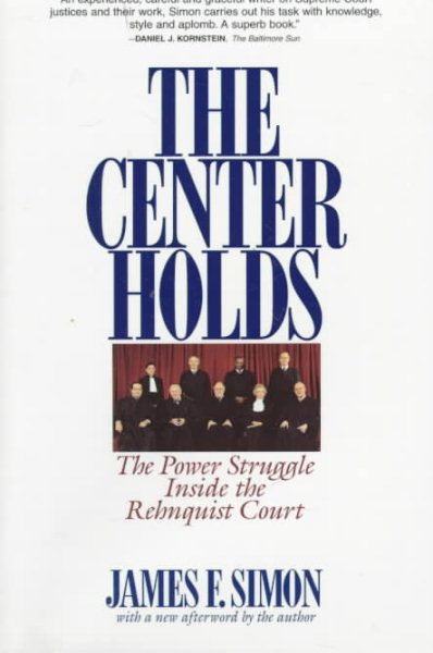 CENTER HOLDS: The Power Struggle Inside the Rehnquist Court cover