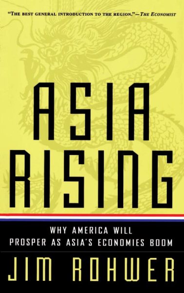 Asia Rising: Why America Will Prosper as Asia's Economies Boom