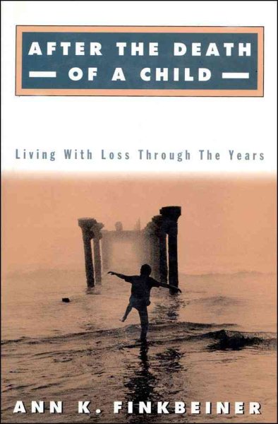 After the Death of a Child: Living With Loss Through the Years cover