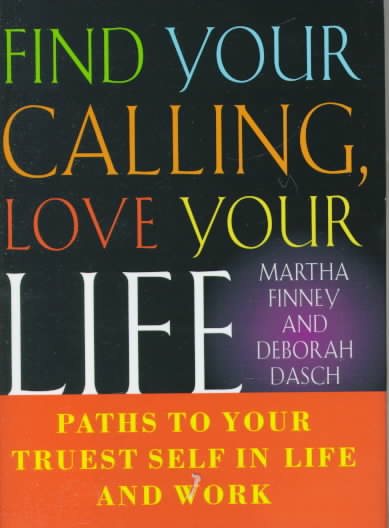 Find Your Calling Love Your Life: Paths to Your Truest Self in Life and Work cover