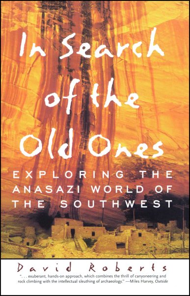 In Search of the Old Ones: Exploring the Anasazi World of the Southwest cover