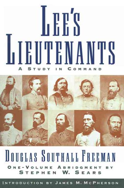 Lees Lieutenants (3 Volumes In One Abridged) : A Study in Command