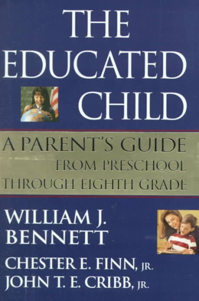 The Educated Child: A Parents Guide From Preschool Through Eighth Grade cover