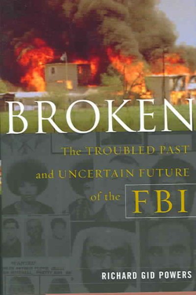 Broken: The Troubled Past and Uncertain Future of the FBI cover