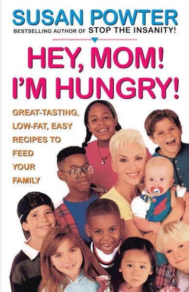 Hey Mom! I'm Hungry!: Great-Tasting, Low-Fat, Easy Recipes to Feed Your Family cover