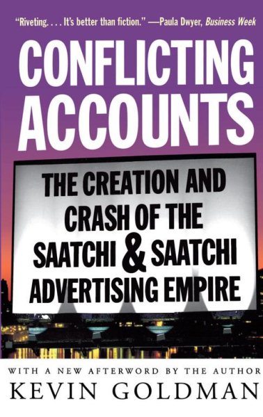 Conflicting Accounts: The Creation and Crash of the Saatchi and Saatchi Advertising Empire cover
