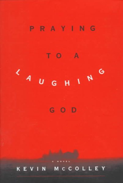 Praying to a Laughing God: A Novel