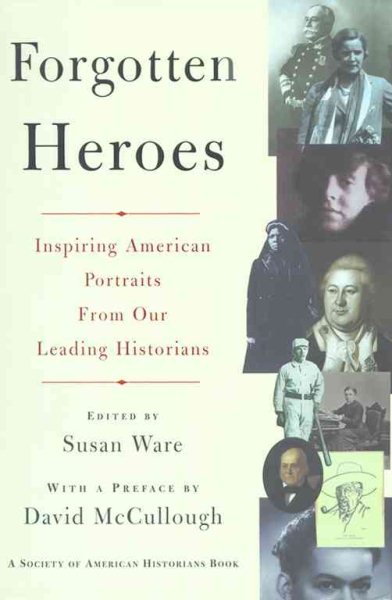 FORGOTTEN HEROES: INSPIRING AMERICAN PORTRAITS FROM OUR LEADING HISTORIANS (Society of American Historians Book) cover