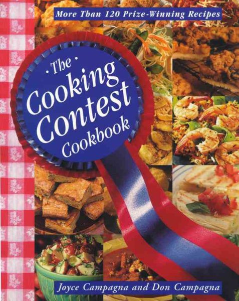 The Cooking Contest Cookbook: More Than 120 Prize Winning Recipes