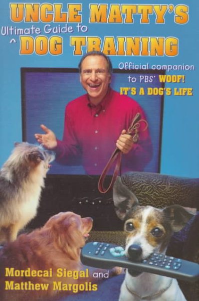 Uncle Matty's Ultimate Guide to Dog Training: The Woof Papers cover