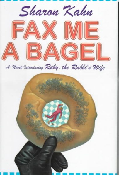 Fax Me a Bagel: A Novel Introducing Ruby, the Rabbi's Wife