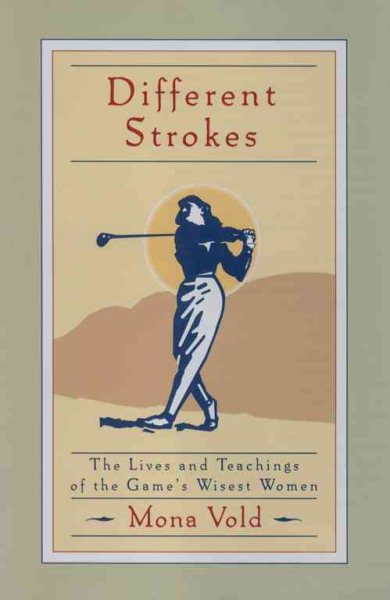 Different Strokes: The Lives and Teachings of the Game's Wisest Women