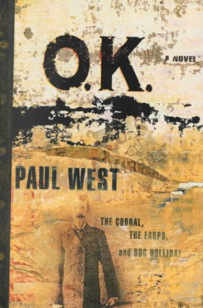 Ok: The Corral The Earps And Doc Holliday A Novel