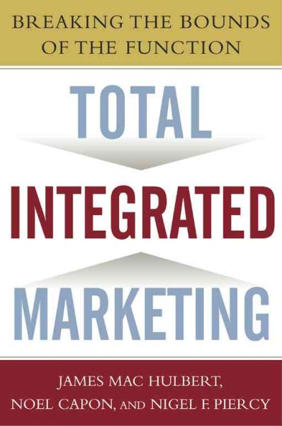 Total Integrated Marketing: Breaking the Bounds of the Function cover