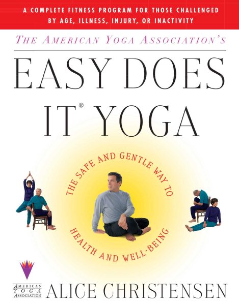 The American Yoga Association's Easy Does It Yoga : The Safe and Gentle Way to Health and Well-Being cover