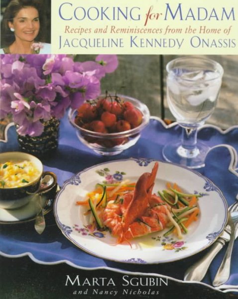 Cooking for Madam: Recipes and Reminiscences from the Home of Jacqueline Kennedy Onassis cover