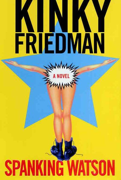 Spanking Watson: A Novel (Kinky Friedman Novels) cover