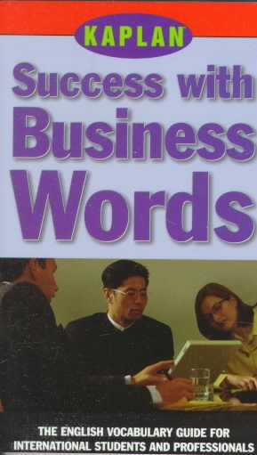 KAPLAN SUCCESS WITH BUSINESS WORDS: THE ENGLISH VOCABULARY GUIDE FOR INTERNATIONAL STUDENTS AND PROFESSIONALS (Success with Words; Vocabulary Guides for Students and Professionals) cover