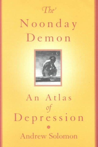 The Noonday Demon: An Atlas Of Depression cover