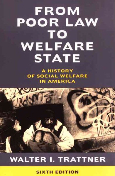 From Poor Law to Welfare State, 6th Edition: A History of Social Welfare in America cover