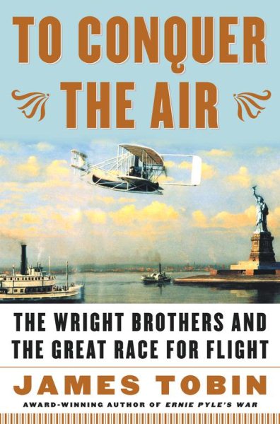 To Conquer the Air : The Wright Brothers and the Great Race for Flight cover