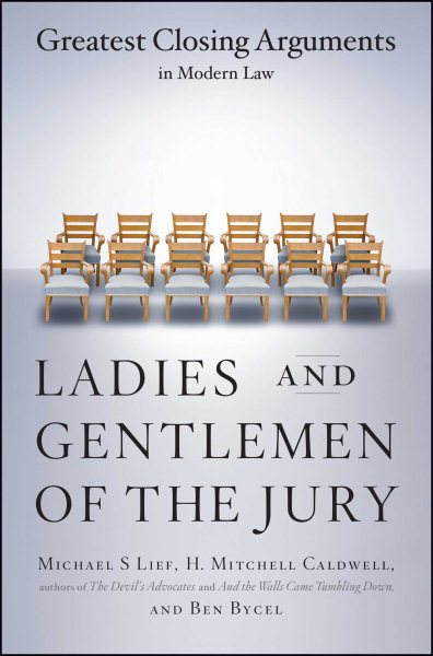Ladies And Gentlemen Of The Jury: Greatest Closing Arguments In Modern Law cover