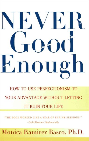 NEVER GOOD ENOUGH: How to use Perfectionism to Your Advantage Without Letting it Ruin Your Life cover