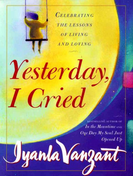 Yesterday I Cried: Celebrating the Lessons of Living and Loving cover