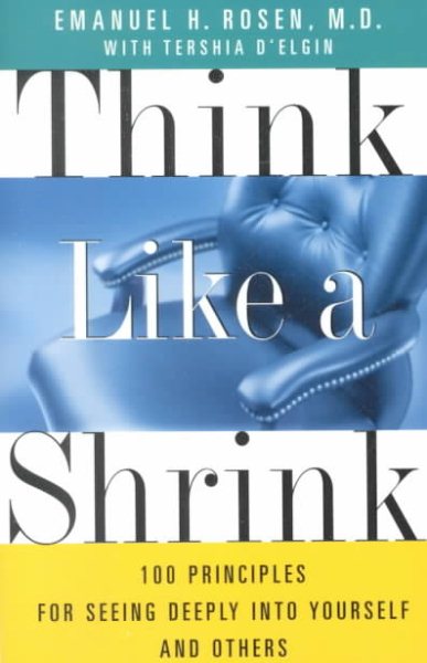 Think Like a Shrink: 100 Principles for Seeing Deeply into Yourself and Others cover