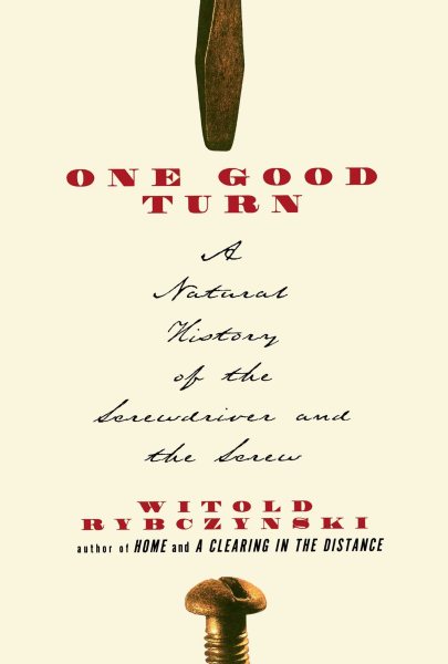 One Good Turn: A Natural History of the Screwdriver and the Screw cover