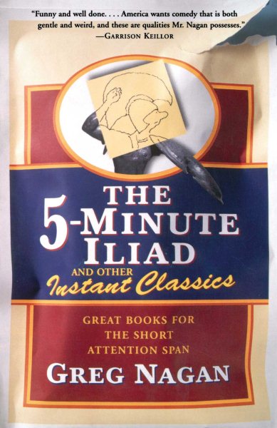 The Five Minute Iliad Other Instant Classics: Great Books For The Short Attention Span cover