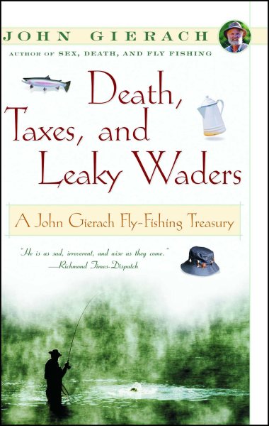 Death, Taxes, and Leaky Waders : A John Gierach Fly-Fishing Treasury cover
