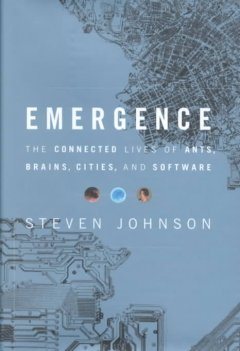 Emergence: The Connected Lives of Ants, Brains, Cities, and Software cover