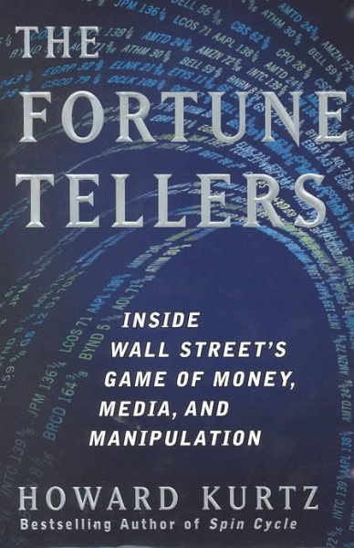 The Fortune Tellers: Inside Wall Street's Game of Money, Media, and Manipulation cover