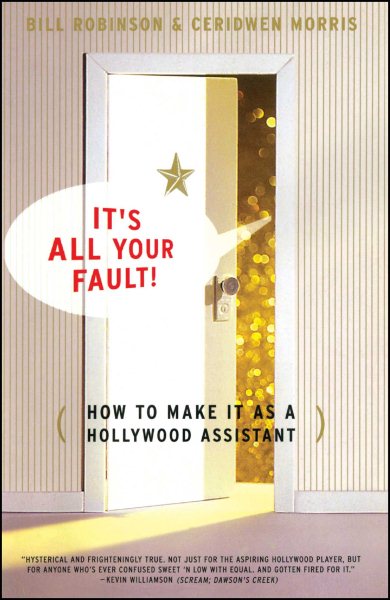 Its All Your Fault: How To Make It As A Hollywood Assistant cover