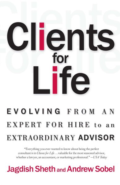 Clients for Life: Evolving from an Expert-for-Hire to an Extraordinary Adviser cover
