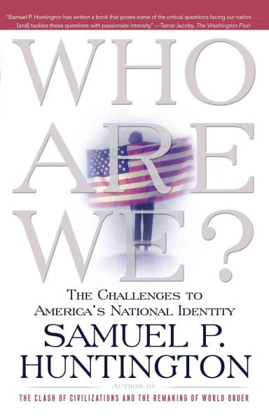 Who Are We?: The Challenges to America's National Identity cover