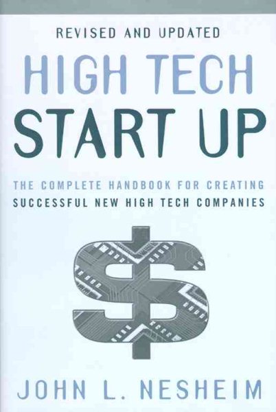 High Tech Start Up, Revised and Updated: The Complete Handbook For Creating Successful New High Tech Companies cover
