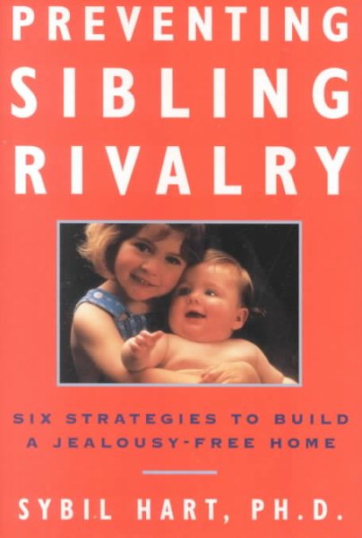 Preventing Sibling Rivalry: Six Strategies to Build a Jealousy-Free Home cover