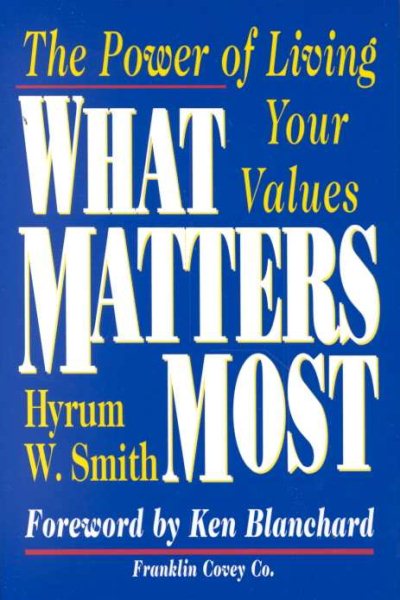 What Matters Most : The Power Of Living Your Values cover