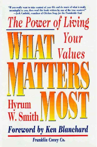 What Matters Most : The Power of Living Your Values cover
