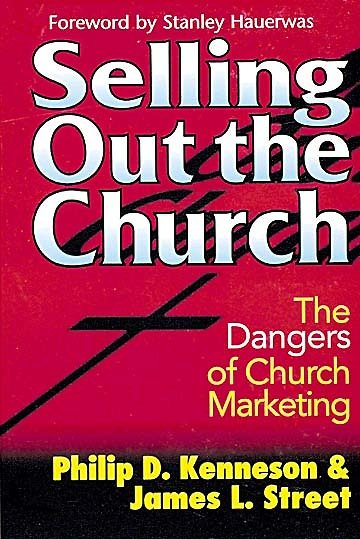Selling Out the Church: The Dangers of Church Marketing cover